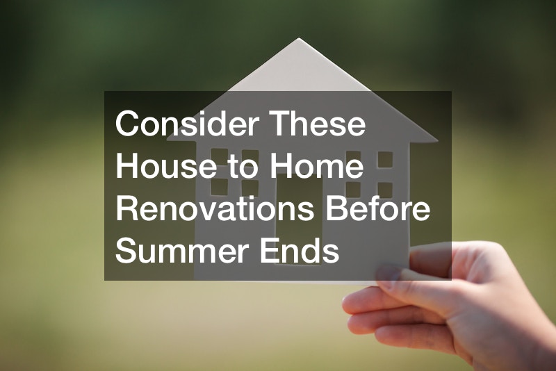 Consider These House to Home Renovations Before Summer Ends