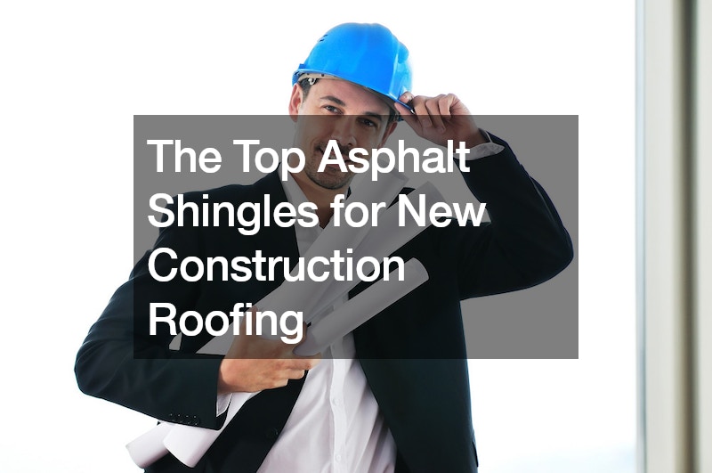 The Top Asphalt Shingles for New Construction Roofing