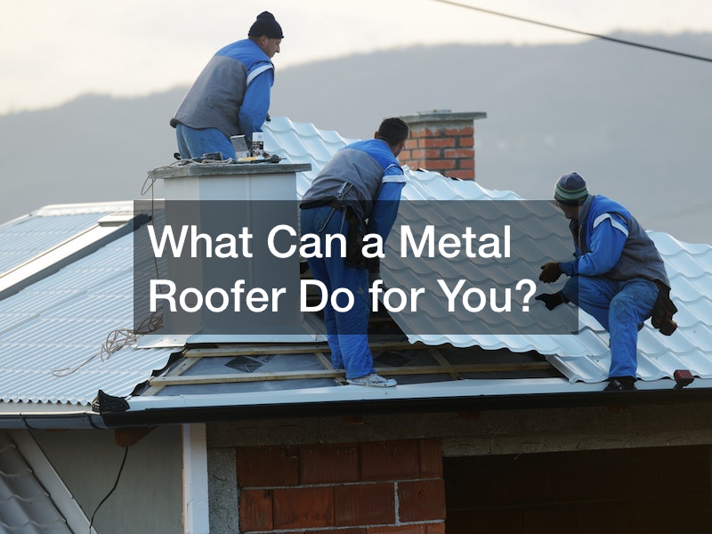 What Can a Metal Roofer Do for You?