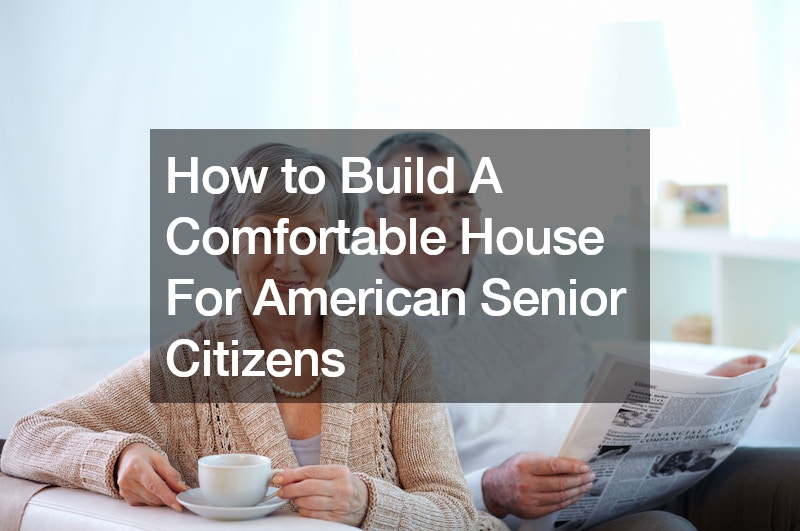 How to Build A Comfortable House For American Senior Citizens