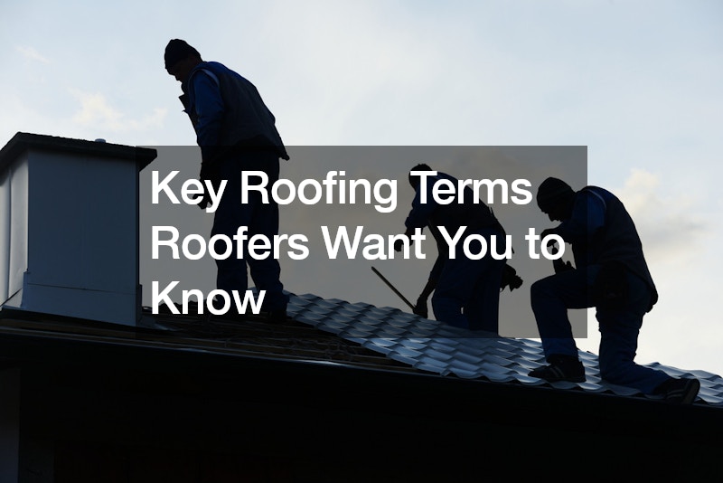 Key Roofing Terms Roofers Want You to Know