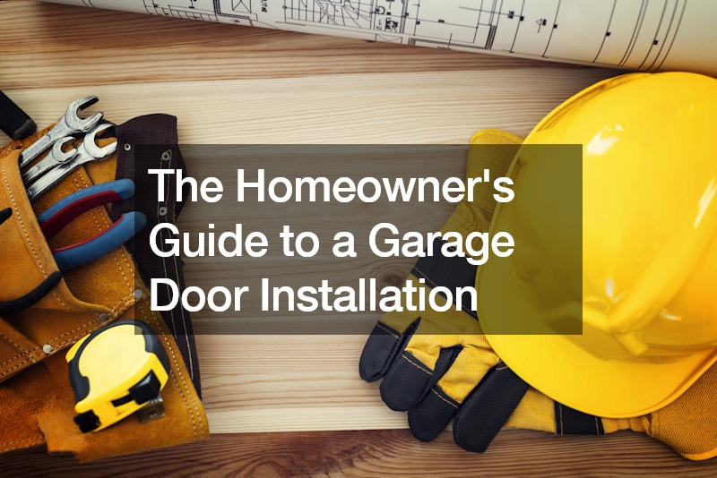 The Homeowners Guide to a Garage Door Installation