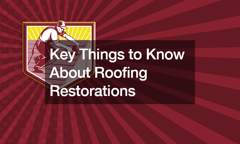 Key Things to Know About Roofing Restorations