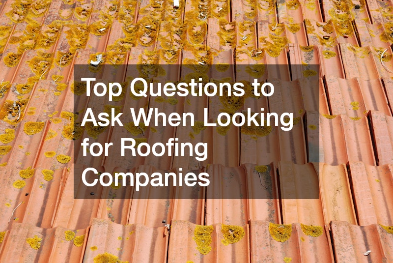 Top Questions to Ask When Looking for Roofing Companies