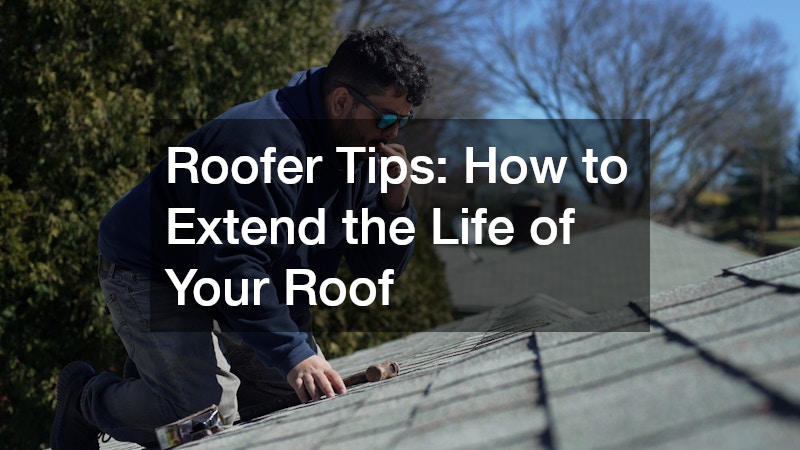 Roofer Tips  How to Extend the Life of Your Roof